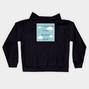 Your skydaddy is not the boss of me Kids Hoodie